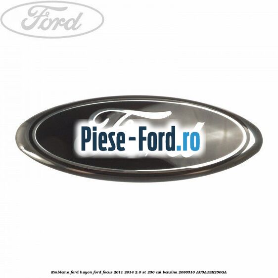 Emblema Ford hayon Ford Focus 2011-2014 2.0 ST 250 cai benzina