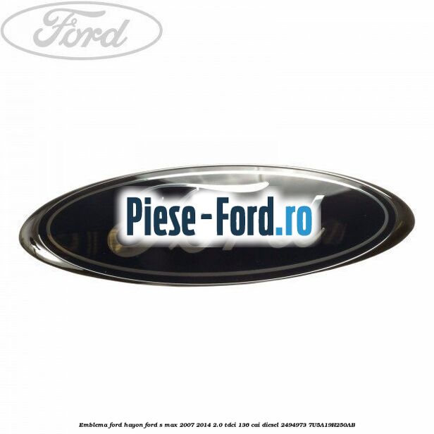 Emblema Ford hayon Ford S-Max 2007-2014 2.0 TDCi 136 cai diesel