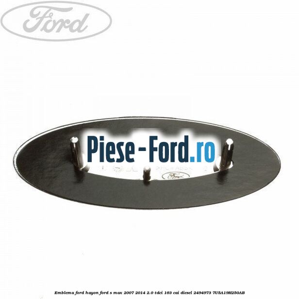 Emblema Ford hayon Ford S-Max 2007-2014 2.0 TDCi 163 cai diesel