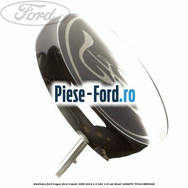 Emblema Ford hayon Ford Transit 2006-2014 2.2 TDCi 115 cai diesel #386F17B02B