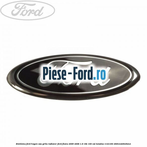 Emblema FINESSE Ford Fiesta 2005-2008 1.6 16V 100 cai benzina