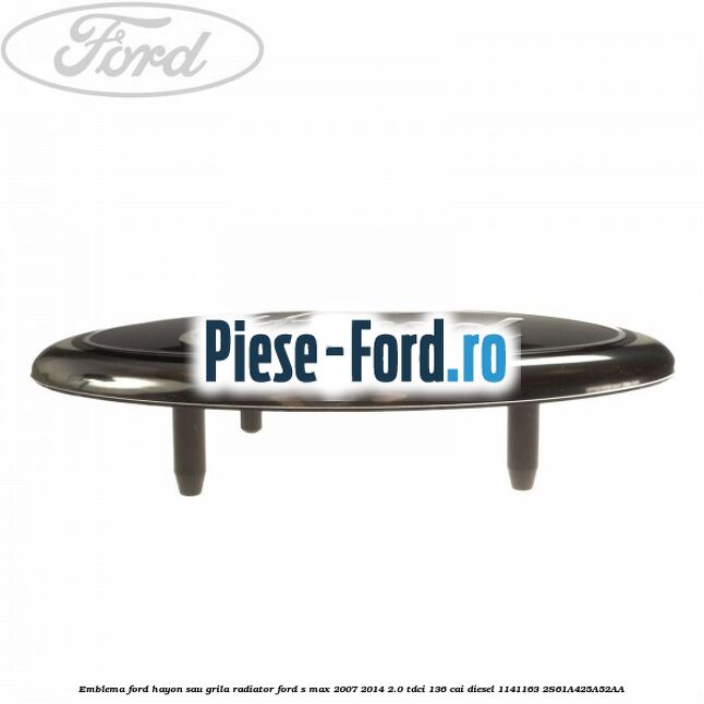 Emblema Ford hayon sau grila radiator Ford S-Max 2007-2014 2.0 TDCi 136 cai diesel