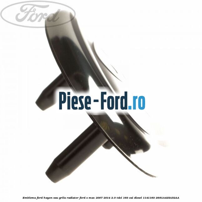 Emblema Ford hayon sau grila radiator Ford S-Max 2007-2014 2.0 TDCi 163 cai diesel