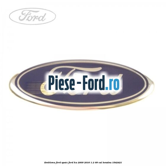 Emblema Ford spate Ford Ka 2009-2016 1.2 69 cai