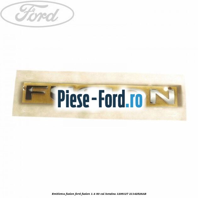 Emblema Fusion Ford Fusion 1.4 80 cai benzina