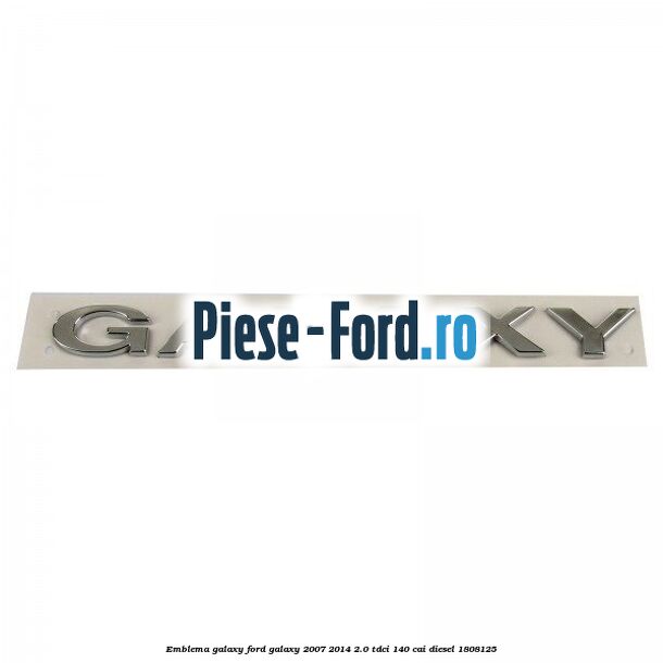 Emblema GALAXY Ford Galaxy 2007-2014 2.0 TDCi 140 cai