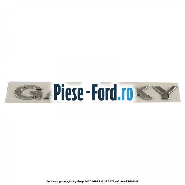 Emblema GALAXY Ford Galaxy 2007-2014 2.2 TDCi 175 cai