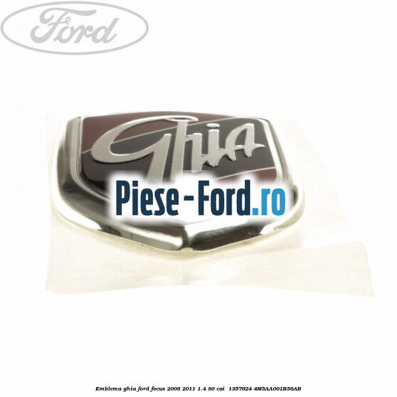 Emblema GHIA Ford Focus 2008-2011 1.4 80 cai #3500BDE635 Emblema GHIA Ford Focus 2008-2011 1.4 80 cai #3500BDE635