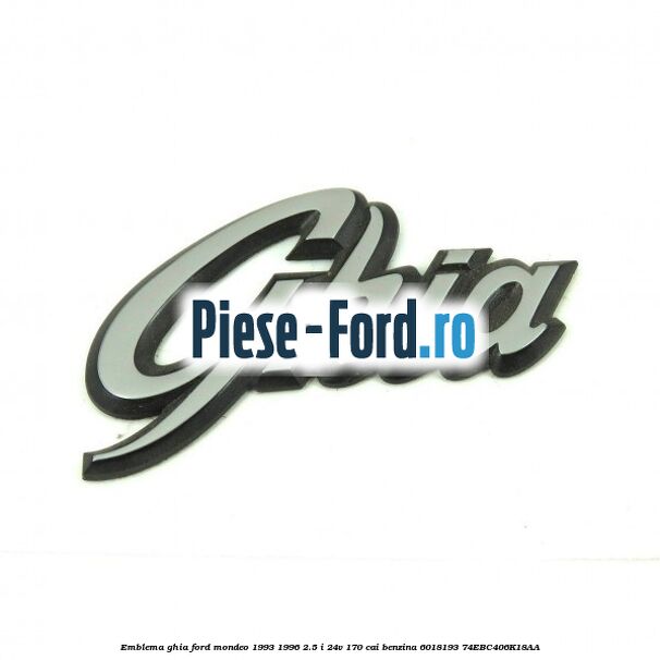 Emblema Ghia Ford Mondeo 1993-1996 2.5 i 24V 170 cai benzina