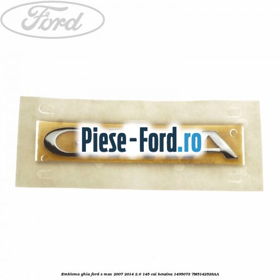 Emblema Ghia Ford S-Max 2007-2014 2.0 145 cai benzina