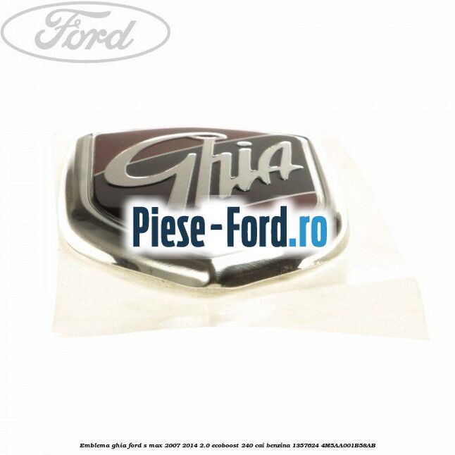 Emblema GHIA Ford S-Max 2007-2014 2.0 EcoBoost 240 cai benzina