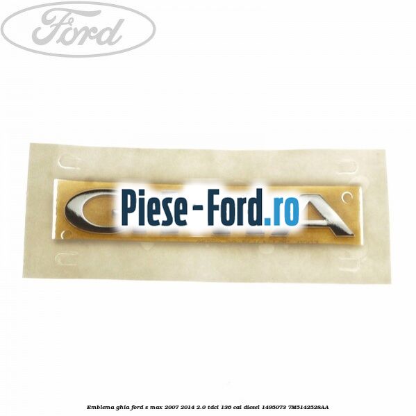 Emblema GHIA Ford S-Max 2007-2014 2.0 TDCi 136 cai diesel
