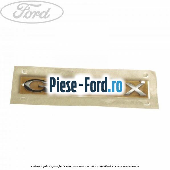Emblema GHIA X spate Ford S-Max 2007-2014 1.6 TDCi 115 cai diesel