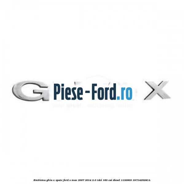 Emblema GHIA X spate Ford S-Max 2007-2014 2.0 TDCi 163 cai diesel