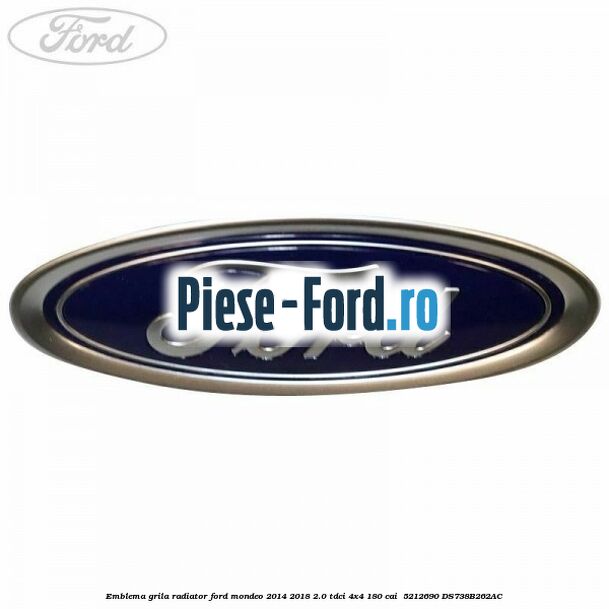 Emblema grila radiator Ford Mondeo 2014-2018 2.0 TDCi 4x4 180 cai  #566FFEF335