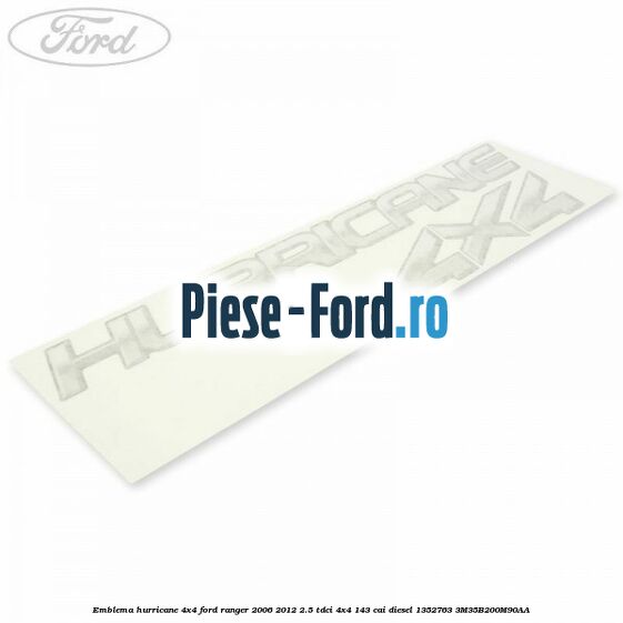 Emblema Hurricane 4x4 Ford Ranger 2006-2012 2.5 TDCi 4x4 143 cai diesel #A23517AA52
