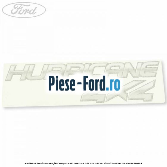 Emblema Hurricane 4x4 Ford Ranger 2006-2012 2.5 TDCi 4x4 143 cai diesel #A23517AA52