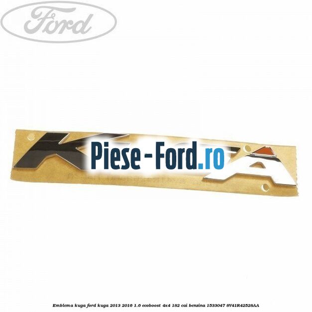 Emblema Ford hayon Ford Kuga 2013-2016 1.6 EcoBoost 4x4 182 cai benzina
