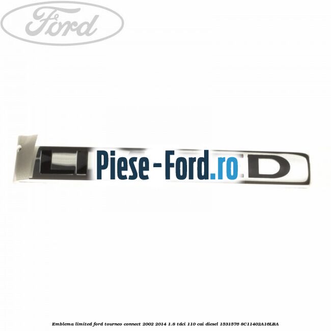 Emblema L Ford Tourneo Connect 2002-2014 1.8 TDCi 110 cai diesel