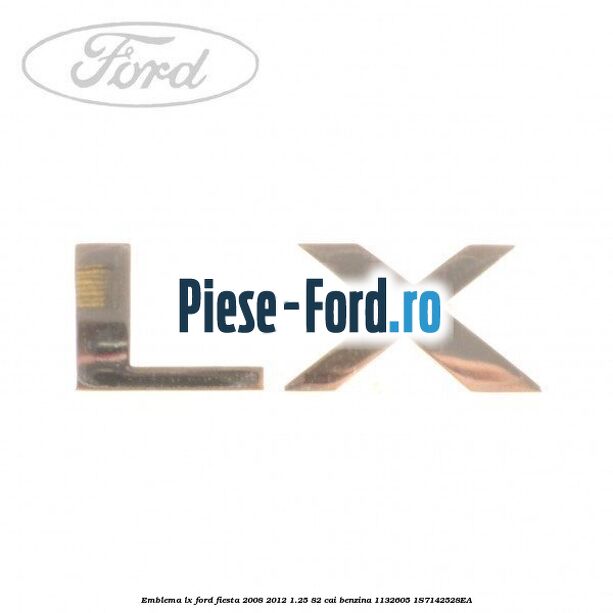 Emblema LX Ford Fiesta 2008-2012 1.25 82 cai benzina