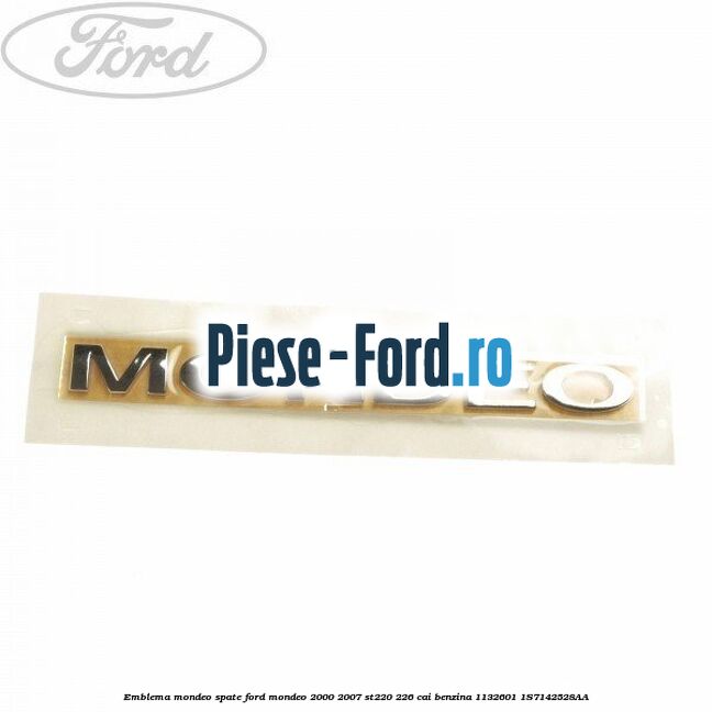 Emblema MONDEO spate Ford Mondeo 2000-2007 ST220 226 cai benzina
