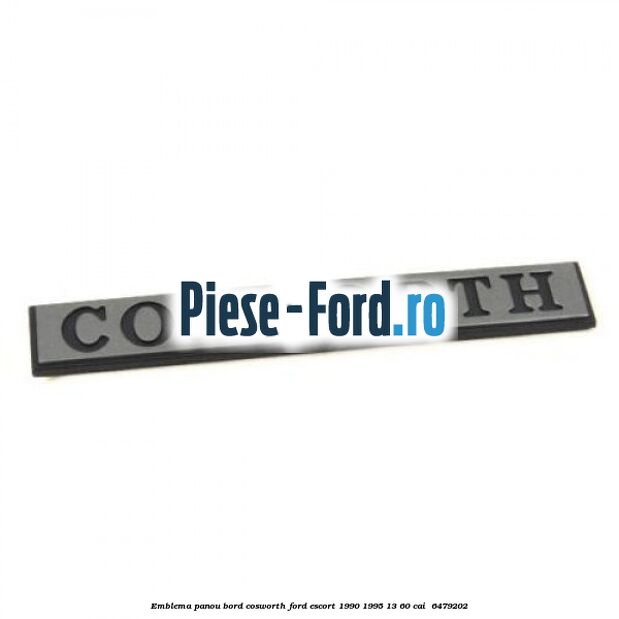 Emblema panou bord Cosworth Ford Escort 1990-1995 1.3 60 cai #B45FDD0384