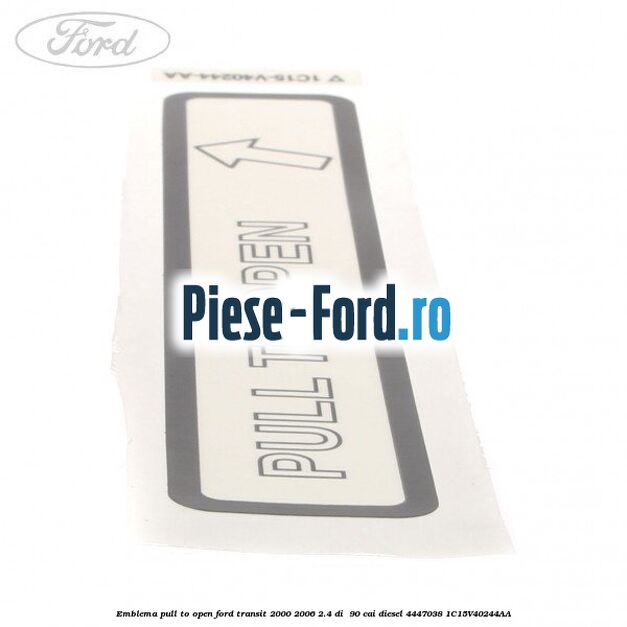 Emblema pull to open Ford Transit 2000-2006 2.4 DI  90 cai diesel #03B8D470ED
