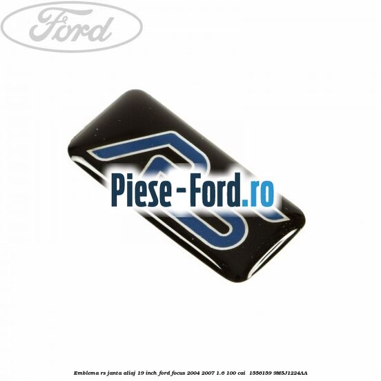 Emblema RS janta aliaj 19 inch Ford Focus 2004-2007 1.6 100 cai  #1FDF90F15B