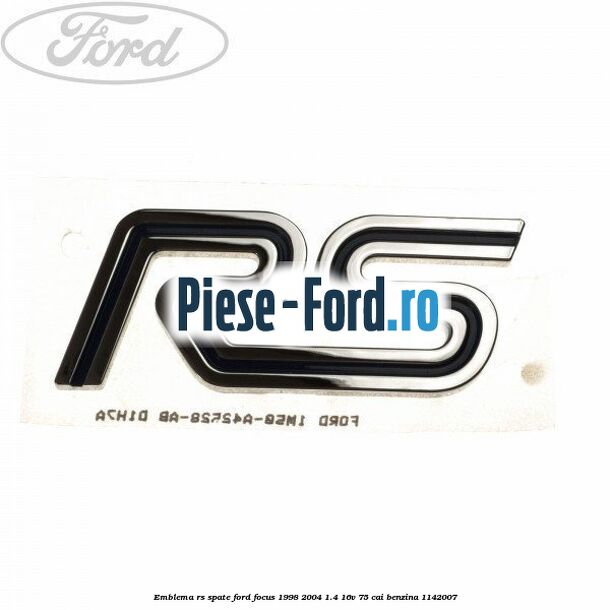 Emblema RS spate Ford Focus 1998-2004 1.4 16V 75 cai