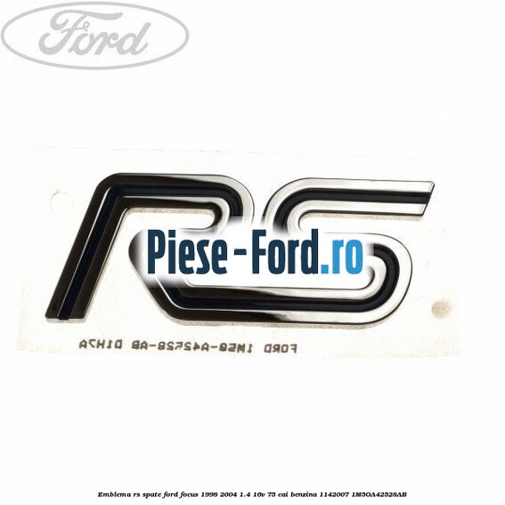 Emblema RS spate Ford Focus 1998-2004 1.4 16V 75 cai benzina