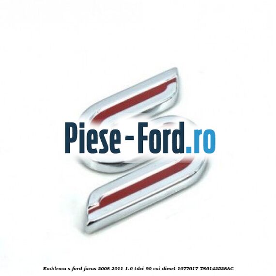 Emblema S Ford Focus 2008-2011 1.6 TDCi 90 cai diesel #30E42B9A14