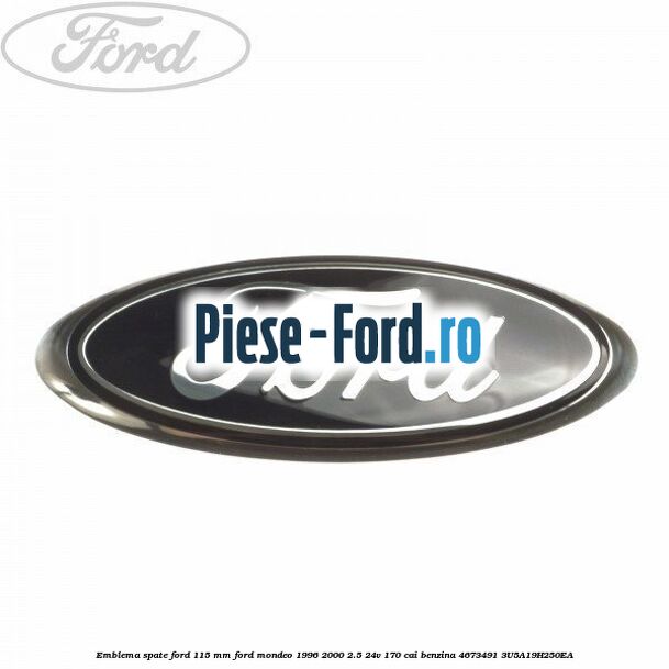 Emblema spate Ford 115 mm Ford Mondeo 1996-2000 2.5 24V 170 cai benzina