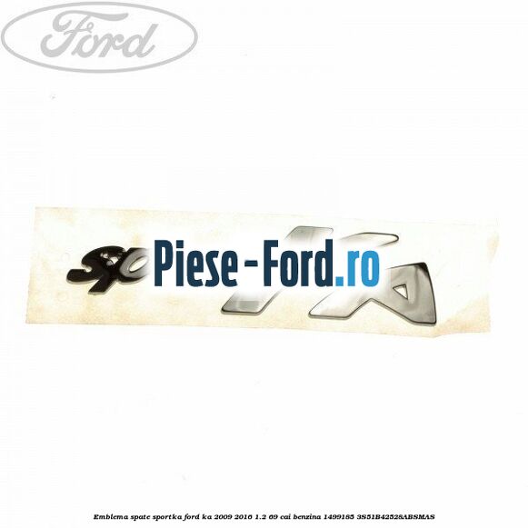 Emblema spate SportKA Ford Ka 2009-2016 1.2 69 cai benzina