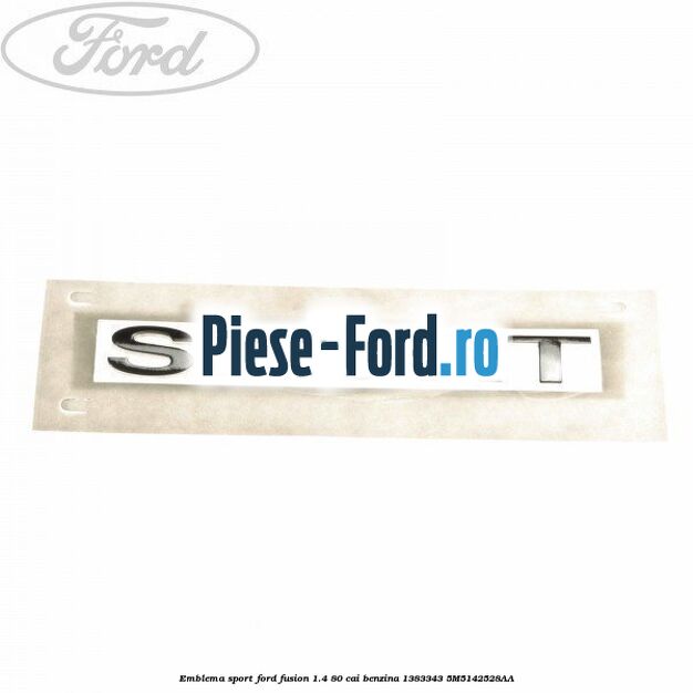 Emblema S Ford Fusion 1.4 80 cai benzina