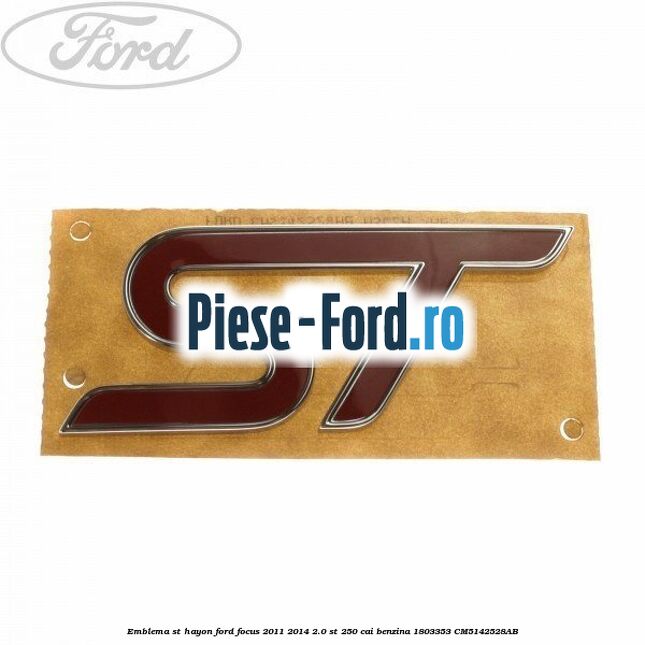 Emblema ST hayon Ford Focus 2011-2014 2.0 ST 250 cai benzina