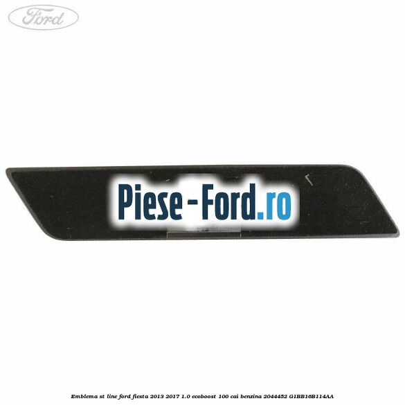 Emblema ST line Ford Fiesta 2013-2017 1.0 EcoBoost 100 cai benzina