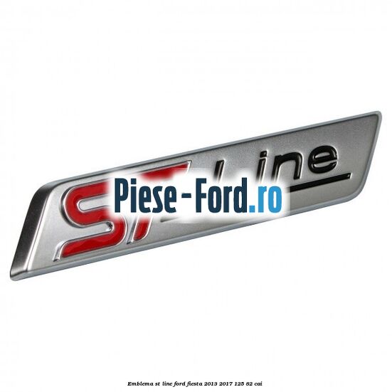 Emblema ST line Ford Fiesta 2013-2017 1.25 82 cai 