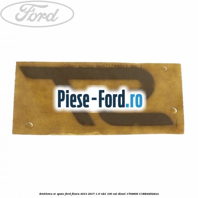 Emblema ST, spate Ford Fiesta 2013-2017 1.5 TDCi 100 cai diesel #33B69D2227