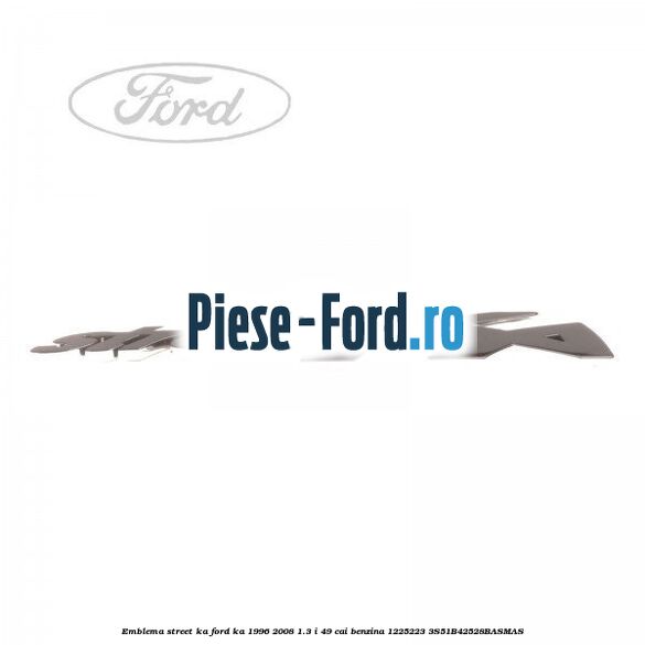 Emblema Street KA Ford Ka 1996-2008 1.3 i 49 cai benzina #E2F20C6FDB