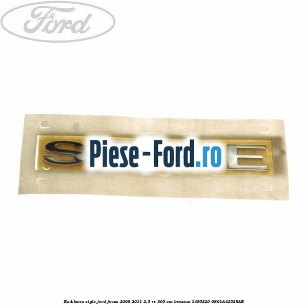 Emblema ST, aripa fata dreapta Ford Focus 2008-2011 2.5 RS 305 cai benzina