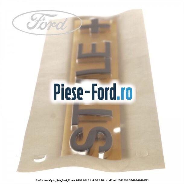 Emblema STYLE plus Ford Fiesta 2008-2012 1.4 TDCi 70 cai diesel #B00717BD4A
