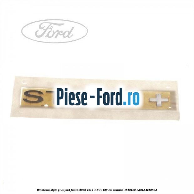 Emblema STYLE plus Ford Fiesta 2008-2012 1.6 Ti 120 cai benzina