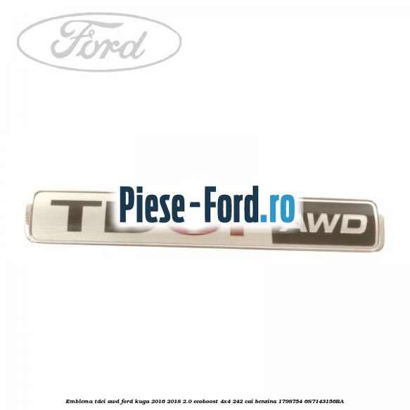 Emblema TDCI AWD Ford Kuga 2016-2018 2.0 EcoBoost 4x4 242 cai benzina