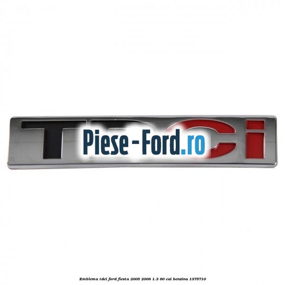 Emblema TDCi Ford Fiesta 2005-2008 1.3 60 cai