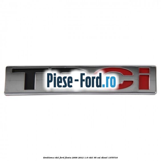 Emblema TDCi Ford Fiesta 2008-2012 1.6 TDCi 95 cai