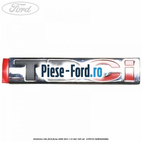 Emblema TDCi Ford Focus 2008-2011 1.6 TDCi 109 cai  #883476EA22