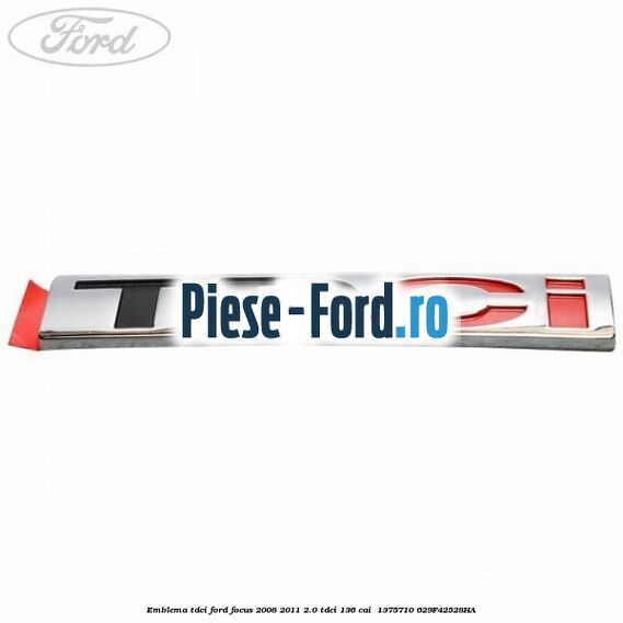 Emblema TDCi Ford Focus 2008-2011 2.0 TDCi 136 cai  #DF266FF59F