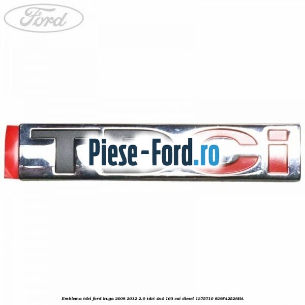 Emblema TDCi Ford Kuga 2008-2012 2.0 TDCI 4x4 163 cai #3EF3CE1621 Emblema TDCi Ford Kuga 2008-2012 2.0 TDCI 4x4 163 cai diesel #3EF3CE1621