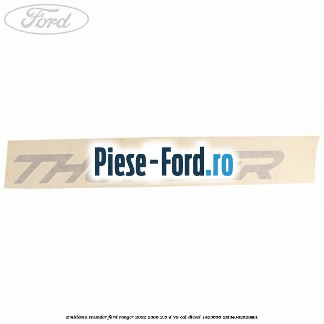 Emblema spate Ford Ford Ranger 2002-2006 2.5 D 78 cai diesel
