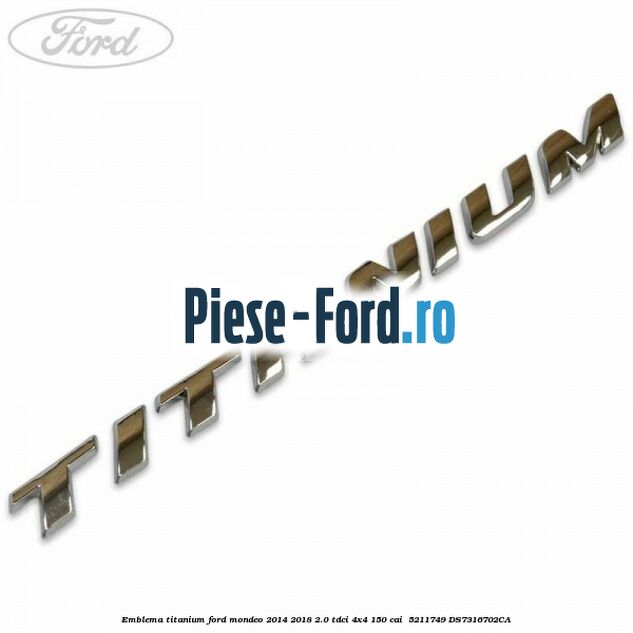 Emblema Titanium Ford Mondeo 2014-2018 2.0 TDCi 4x4 150 cai  #003E140B5D